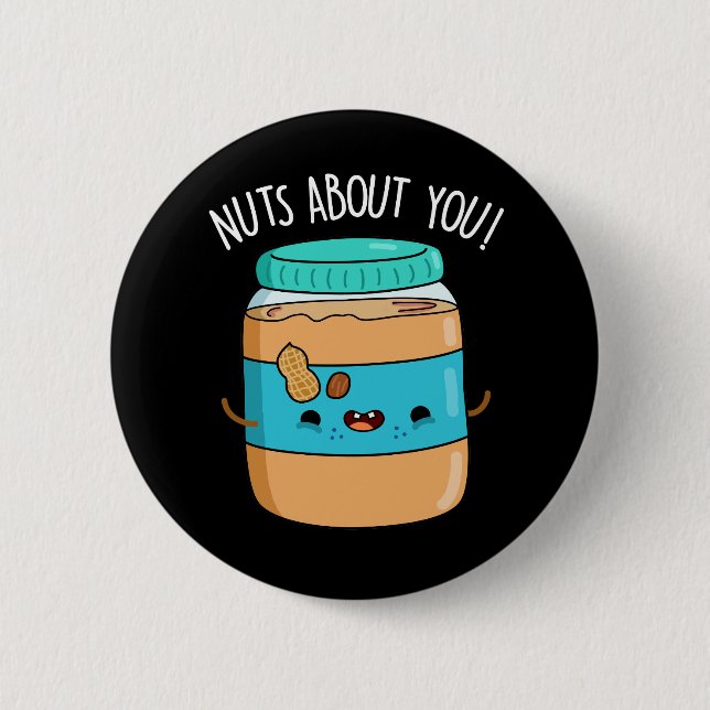 Nuts About You Funny Peanut Butter Pun Dark BG Button (Front)