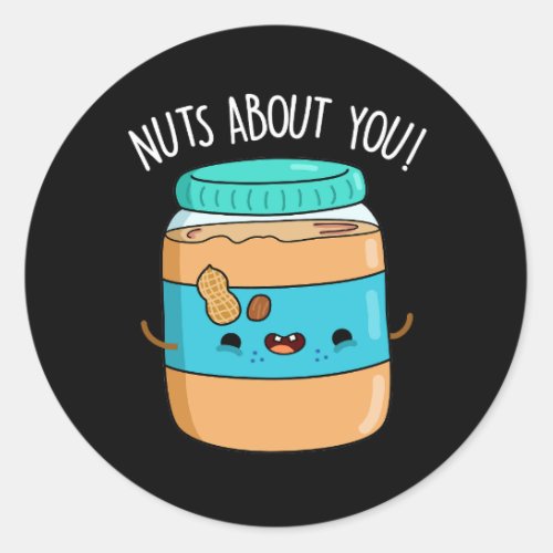 Nuts About You Funny Peanut Butter Pun Dark BG Classic Round Sticker
