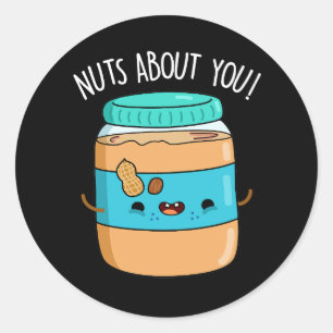 Nuts About You Funny Peanut Butter Pun Dark BG Classic Round Sticker