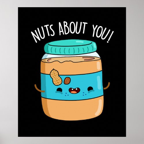 Nuts About You Funny Peanut Butter Pun Dark BG Poster