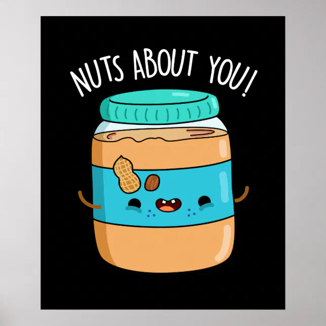 Nuts About You Funny Peanut Butter Pun Dark BG Poster | Zazzle