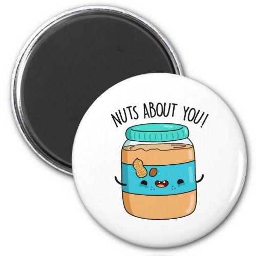 Nuts About You Funny Peanut Butter Pun  Magnet