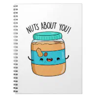 Nuts About You Funny Peanut Butter Pun Notebook