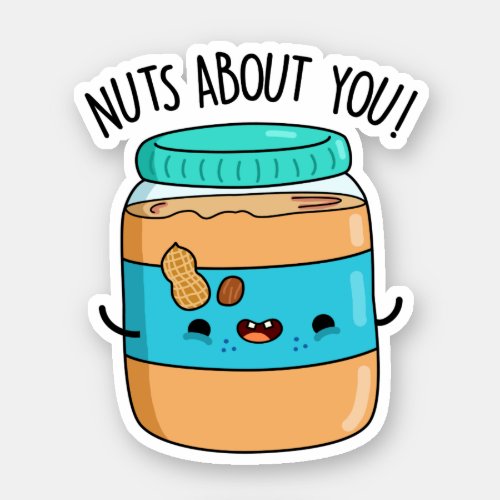 Nuts About You Funny Peanut Butter Pun  Sticker