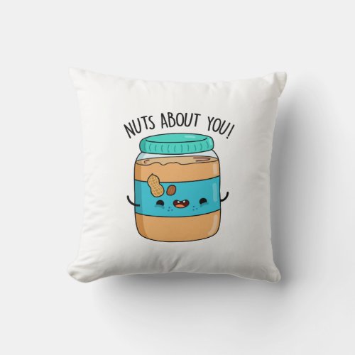 Nuts About You Funny Peanut Butter Pun  Throw Pillow