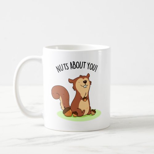 Nuts About You Funny Squirrel Pun  Coffee Mug