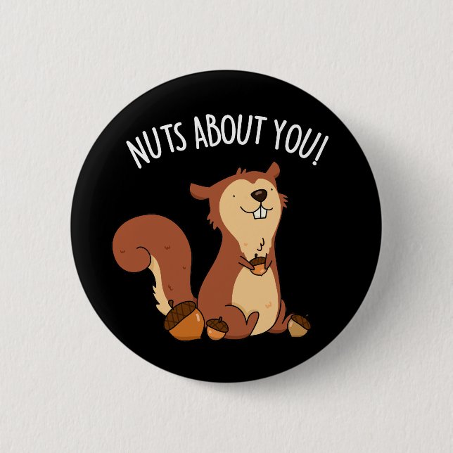 Nuts About You Funny Squirrel Pun Dark BG Button (Front)