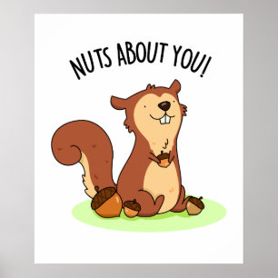 Nuts About You Funny Squirrel Pun Poster