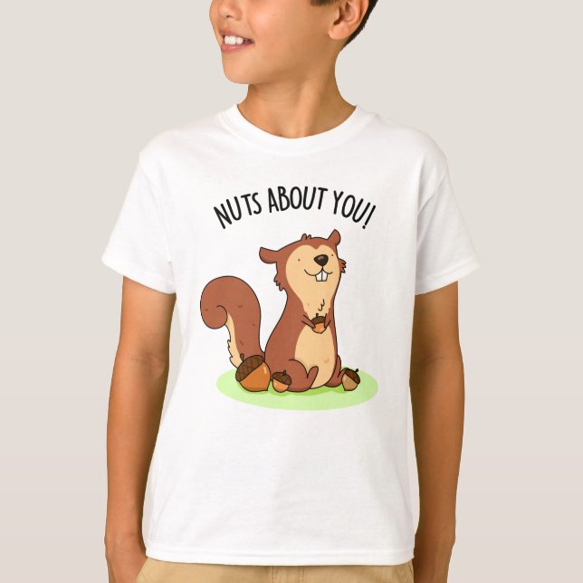 Nuts About You Funny Squirrel Pun  T-Shirt (Front)