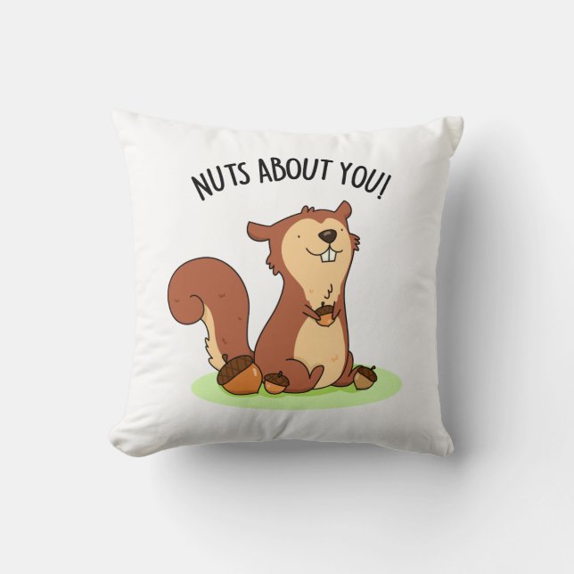Nuts About You Funny Squirrel Pun  Throw Pillow (Front)