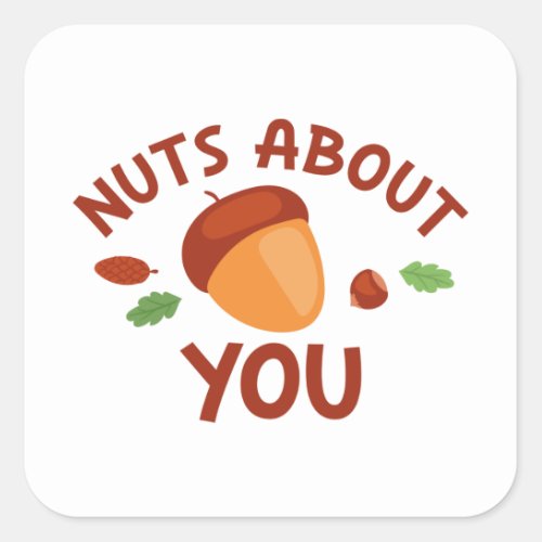 Nuts About You Square Sticker