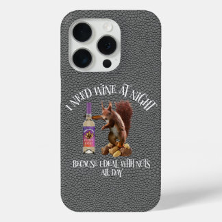 Nuts All Day - Funny Squirrel Wine Drinker iPhone 15 Pro Case