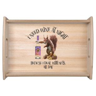 Nuts All Day - Funny Squirrel Wine Drinker Serving Tray
