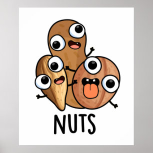 Nuts Funny Nutty Food Pun  Poster