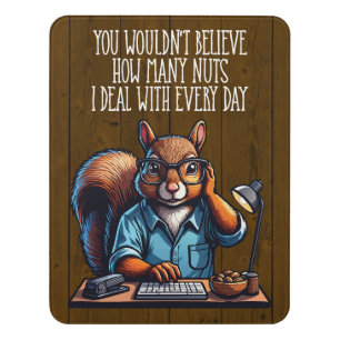 Nuts In The Office - funny workplace squirrel Door Sign