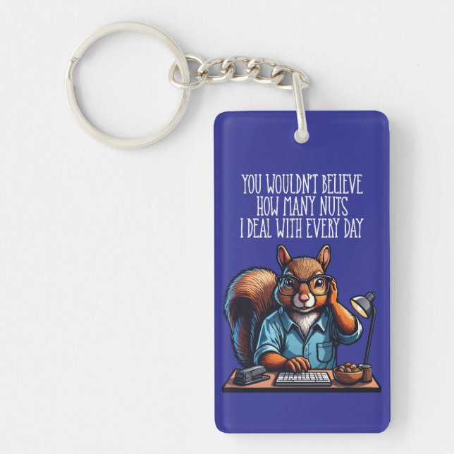 Nuts In The Office - funny workplace squirrel Keychain (Front)