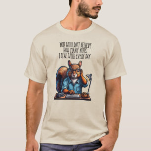 Nuts In The Office - funny workplace squirrel T-Shirt