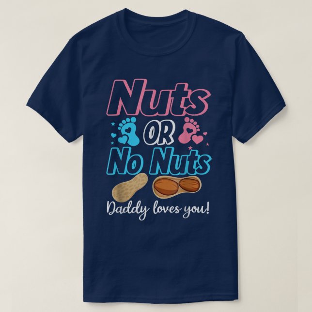 Nuts Or No Nuts Daddy Loves You Baby Gender Reveal T-Shirt (Design Front)