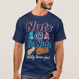Nuts Or No Nuts Daddy Loves You Baby Gender Reveal T-Shirt
