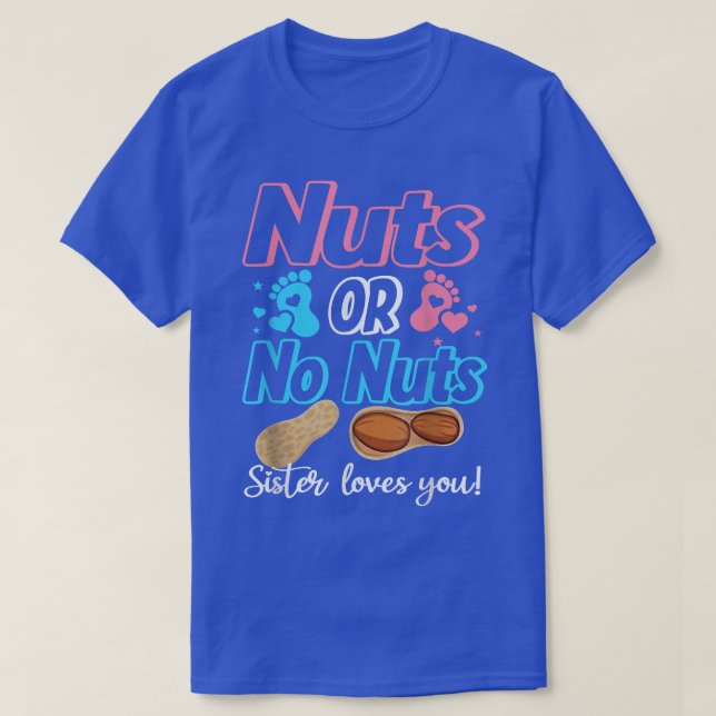Nuts Or No Nuts Sister Loves You Baby Gender Revea T-Shirt (Design Front)