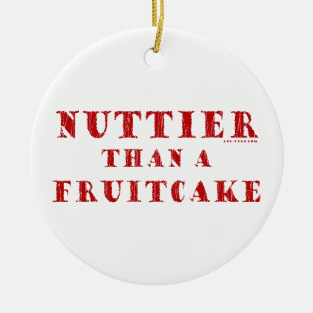 Nuttier Than a Fruitcake Ceramic Ornament (Front)