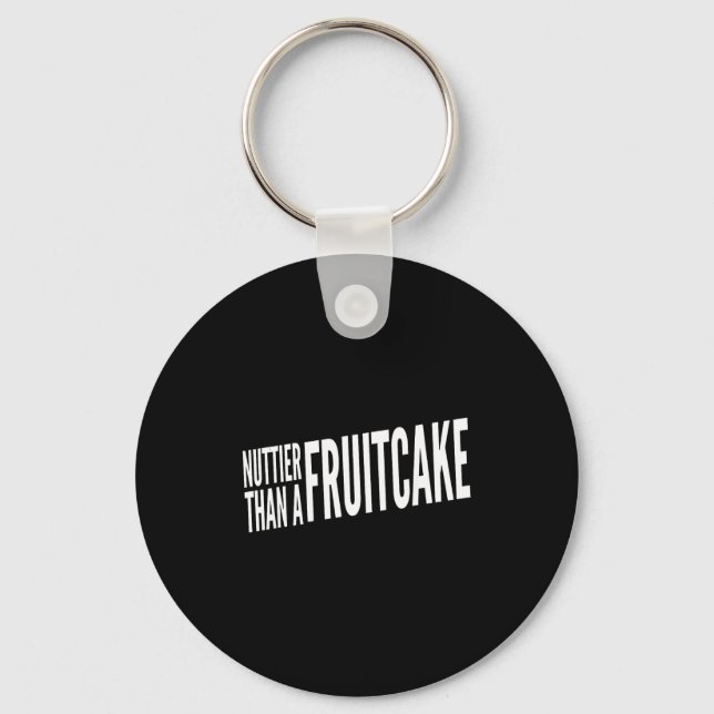 Nuttier Than A Fruitcake Funny Novelty Sarcastic H Keychain (Front)