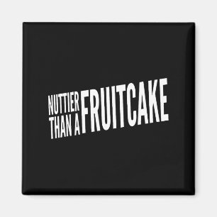 Nuttier Than A Fruitcake Funny Novelty Sarcastic H Magnet