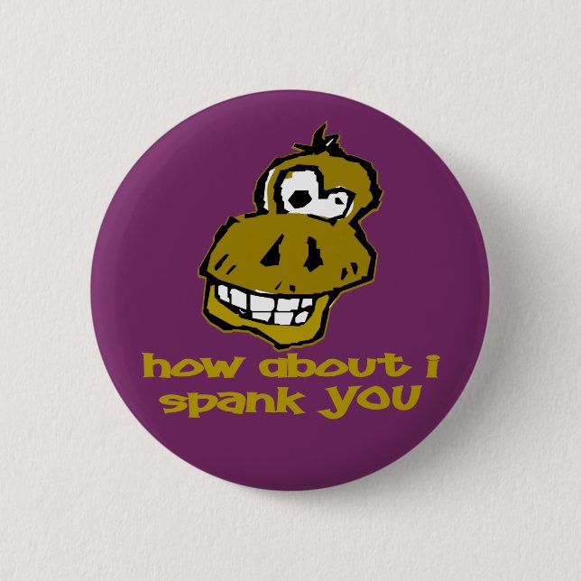 Nutty Monkey How About I Spank You Pinback Button (Front)