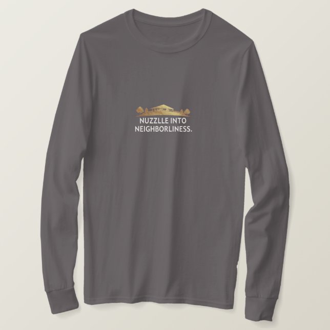 Nuzzle into Neighborliness  T-Shirt (Design Front)