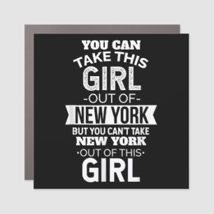 NY You Can Take This girl Out Of New York Souvenir Car Magnet