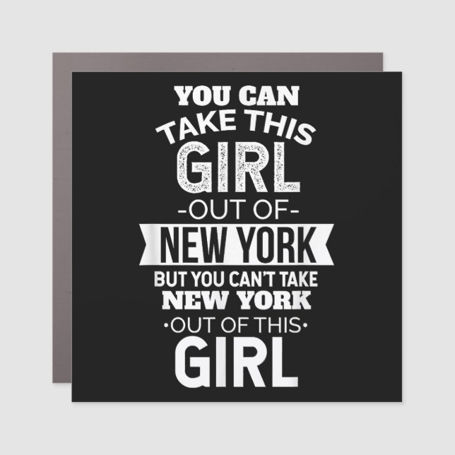 NY You Can Take This girl Out Of New York Souvenir Car Magnet (Front)