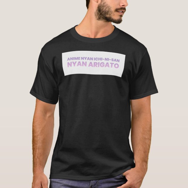 Nya Ichi Ni San Nya Arigato331png331 T-Shirt (Front)