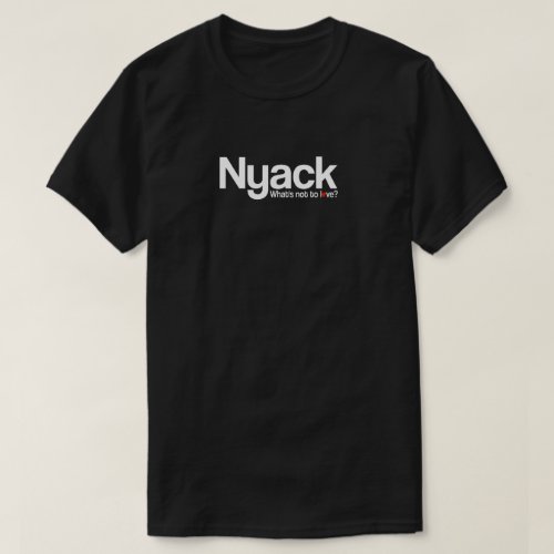 Nyack Whats Not To Love T_Shirt