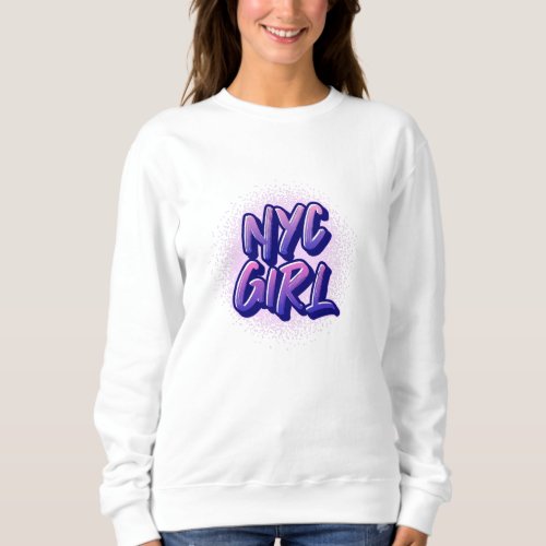 NYC Girl Graffiti Style   Sweatshirt
