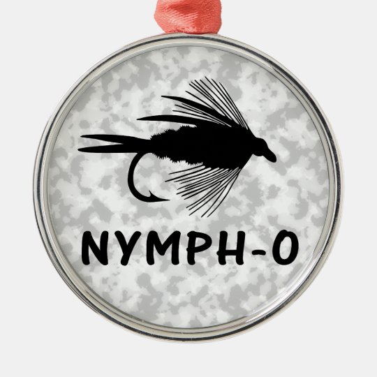 Nymph-O funny fly fishing lure Metal Ornament