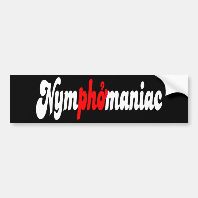 Nymphomaniac Bumper Sticker (Front)