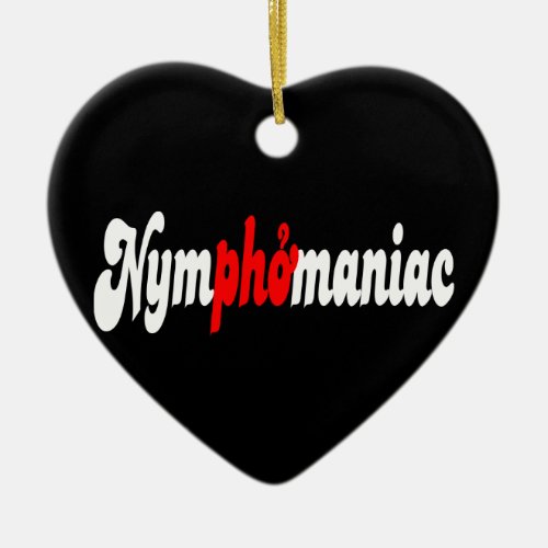 Nymphomaniac Ceramic Ornament