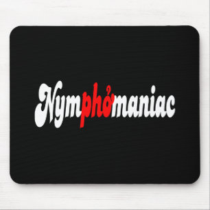 Nymphomaniac Mouse Pad