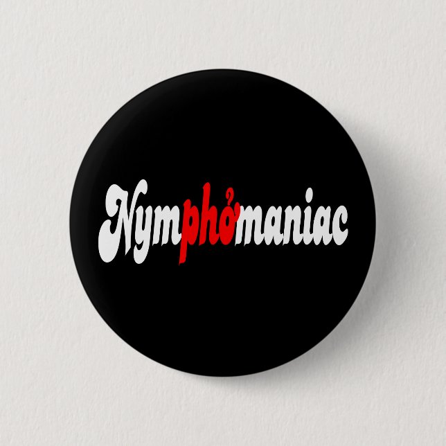 Nymphomaniac Pinback Button (Front)
