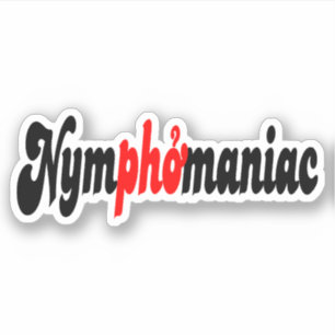 Nymphomaniac Sticker