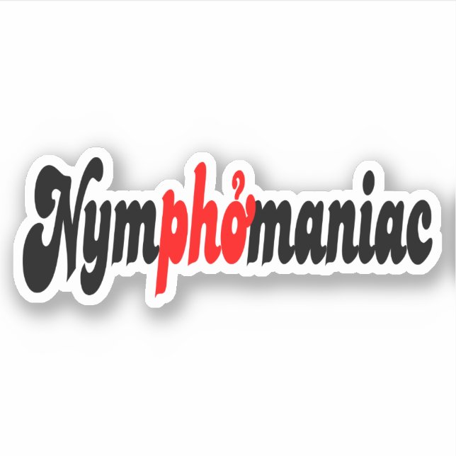 Nymphomaniac Sticker (Front)