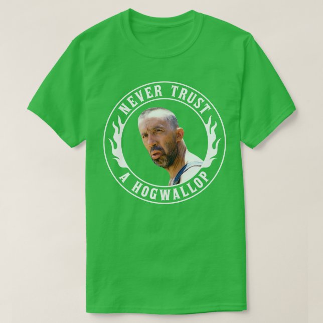 O Brother Where Art Thou Never Trust a Hogwallop T-Shirt (Design Front)