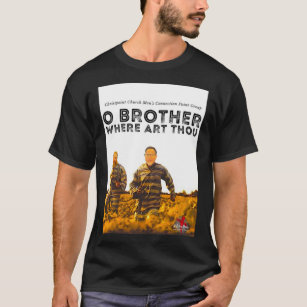 O BROTHER WHERE ART THOU                   T-Shirt