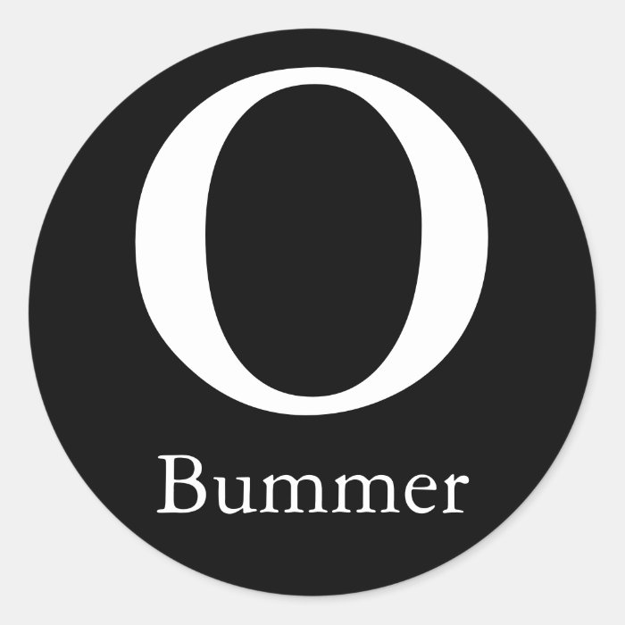 O, Bummer Round Stickers