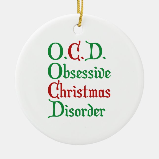 O.C.D. Obsessive Christmas Disorder Ceramic Ornament (Front)