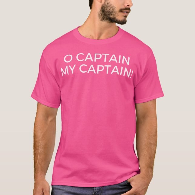 O Captain My Captain Pop Culture T-Shirt (Front)