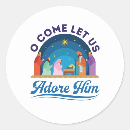 O Come Let Us Adore Him Christmas Christian Jesus Classic Round Sticker