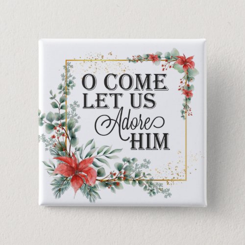 O Come Let Us Adore Him Elegant Christmas Floral  Button