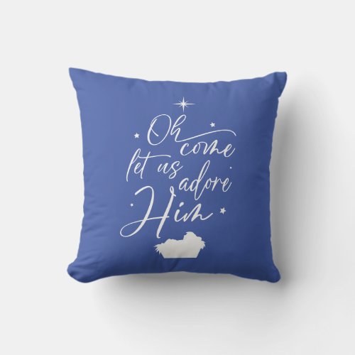 O Come Let Us Adore Him Nativity Throw Pillow