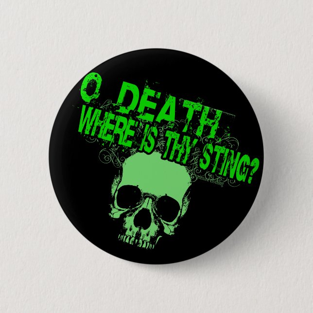 O Death Where Is Thy Sting Pinback Button (Front)